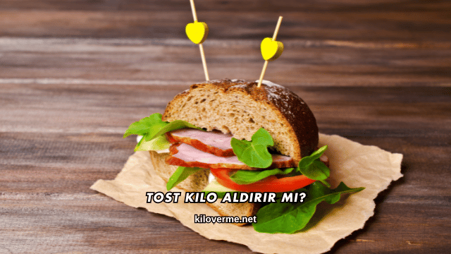 Tost Kilo Aldırır mı?