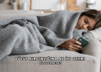 Vücut Kırgınlığına Ne İyi Gelir?