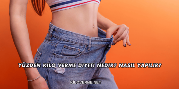 Yüzden Kilo Verme Diyeti Nedir? Nasıl Yapılır?