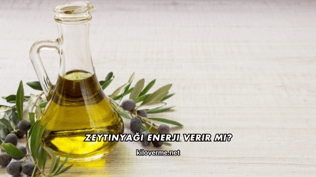 Zeytinyağı Enerji Verir mi?