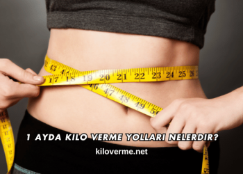 1 Ayda Kilo Verme Yolları Nelerdir?