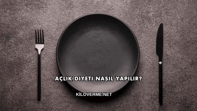 Açlık Diyeti Nasıl Yapılır?