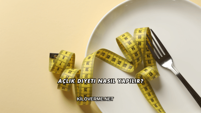 Açlık Diyeti Nasıl Yapılır?