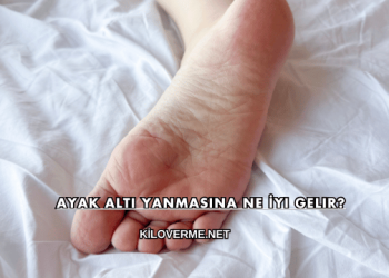 Ayak Altı Yanmasına Ne İyi Gelir?