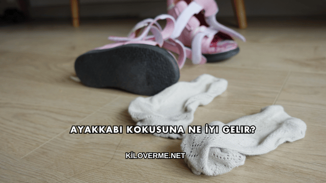 Ayakkabı Kokusuna Ne İyi Gelir?