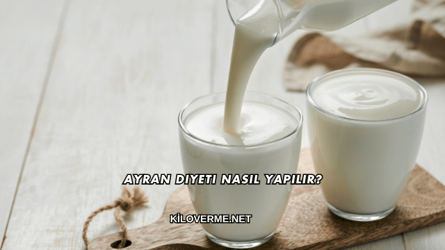 Ayran Diyeti Nasıl Yapılır?