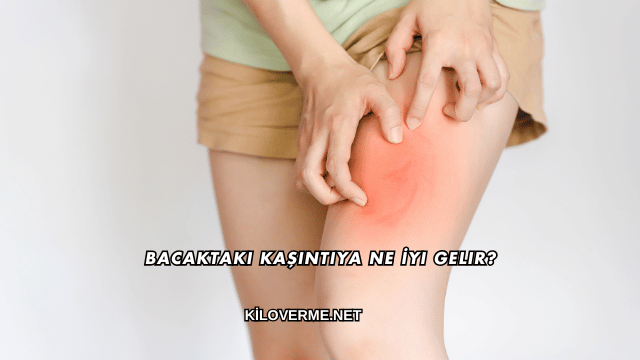 Bacaktaki Kaşıntıya Ne İyi Gelir?