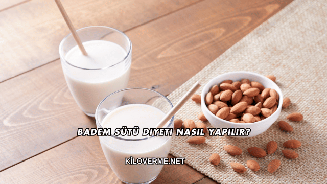 Badem Sütü Diyeti Nasıl Yapılır?