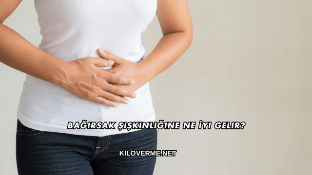 Bağırsak Şişkinliğine Ne İyi Gelir?