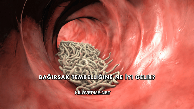 Bağırsak Tembelliğine Ne İyi Gelir?