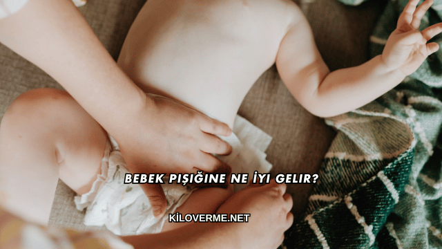 Bebek Pişiğine Ne İyi Gelir?