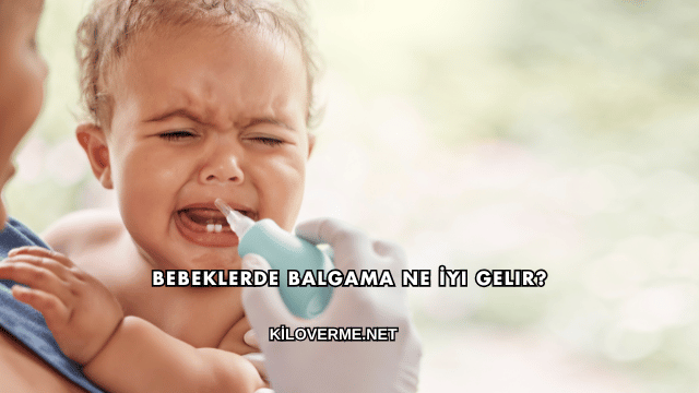 Bebeklerde Balgama Ne İyi Gelir?