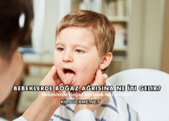 Bebeklerde Boğaz Ağrısına Ne İyi Gelir?