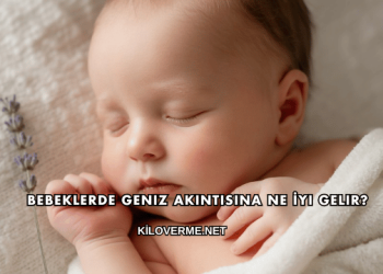 Bebeklerde Geniz Akıntısına Ne İyi Gelir?