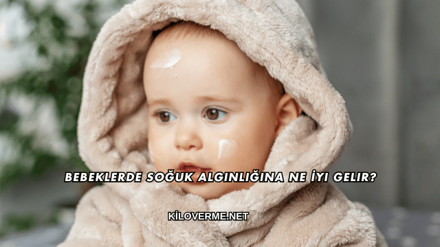 Bebeklerde Soğuk Algınlığına Ne İyi Gelir?