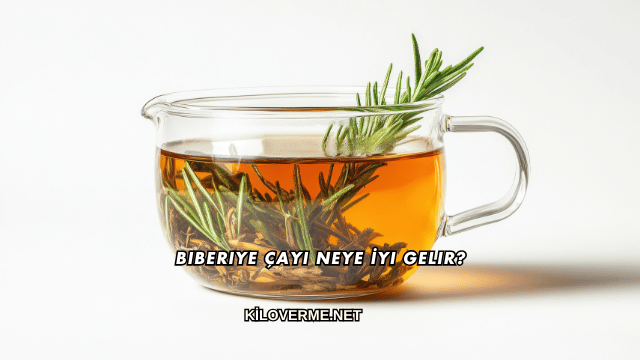 Biberiye Çayı Neye İyi Gelir?