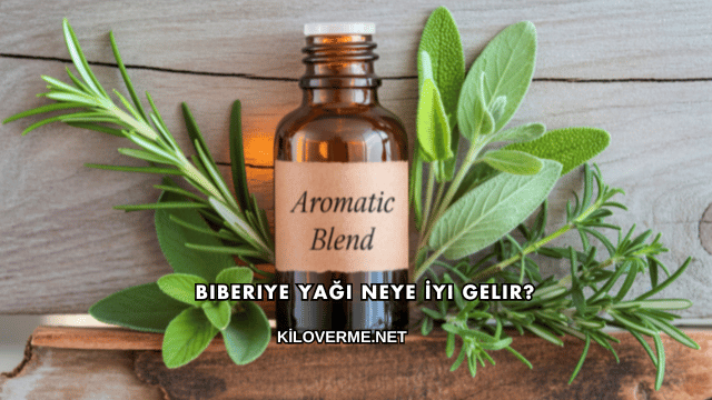 Biberiye Yağı Neye İyi Gelir?