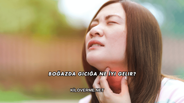 Boğazda Gıcığa Ne İyi Gelir?