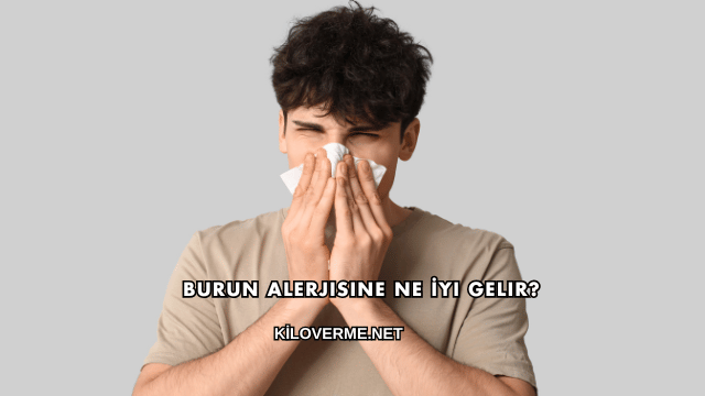 Burun Alerjisine Ne İyi Gelir?