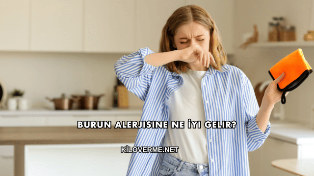 Burun Alerjisine Ne İyi Gelir?