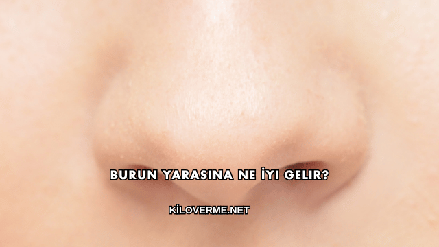 Burun Yarasına Ne İyi Gelir?