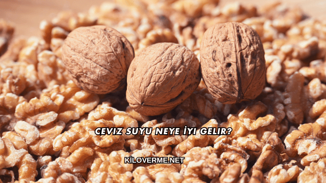 Ceviz Suyu Neye İyi Gelir?