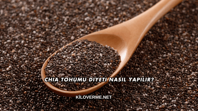Chia Tohumu Diyeti Nasıl Yapılır?