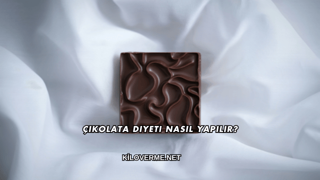 Çikolata Diyeti Nasıl Yapılır?