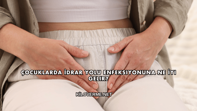 Çocuklarda İdrar Yolu Enfeksiyonuna Ne İyi Gelir?