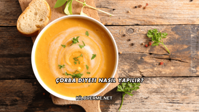 Çorba Diyeti Nasıl Yapılır?