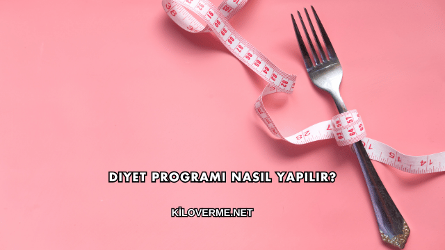 Diyet Programı Nasıl Yapılır?