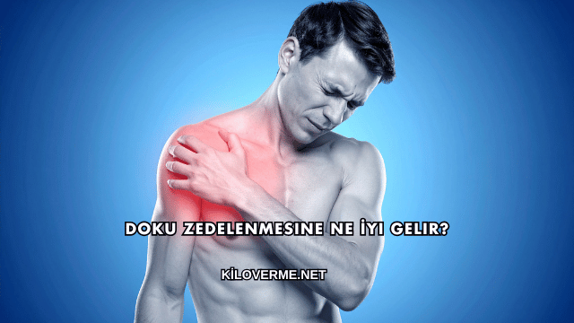 Doku Zedelenmesine Ne İyi Gelir?