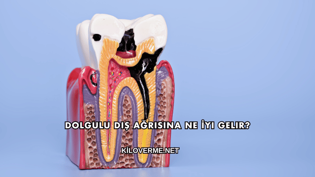 Dolgulu Diş Ağrısına Ne İyi Gelir?