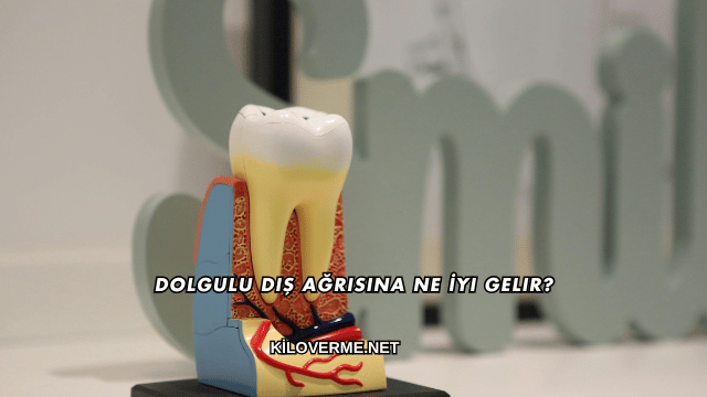 Dolgulu Diş Ağrısına Ne İyi Gelir?