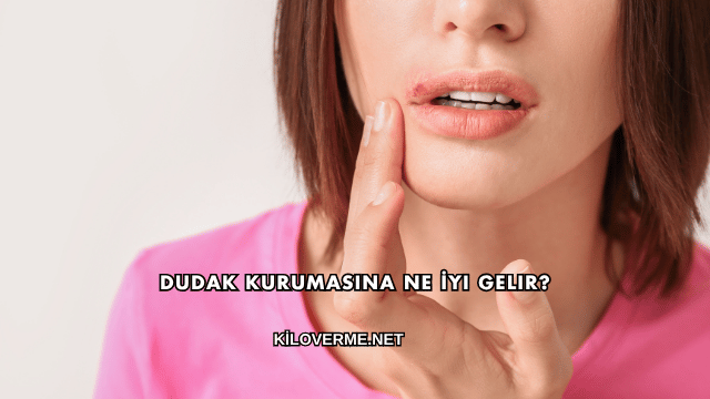Dudak Kurumasına Ne İyi Gelir?