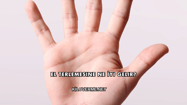 El Terlemesine Ne İyi Gelir?