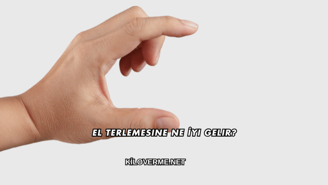 El Terlemesine Ne İyi Gelir?