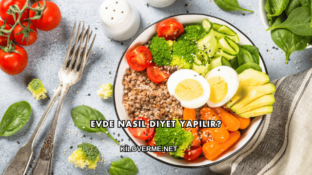 Evde Nasıl Diyet Yapılır?