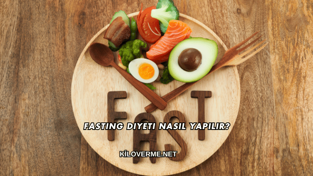 Fasting Diyeti Nasıl Yapılır?