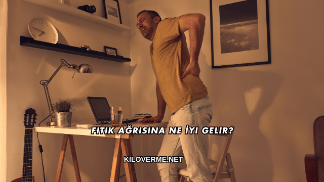 Fıtık Ağrısına Ne İyi Gelir?