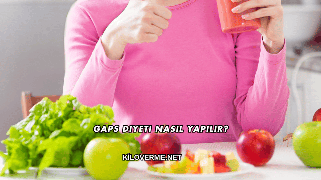 Gaps Diyeti Nasıl Yapılır?