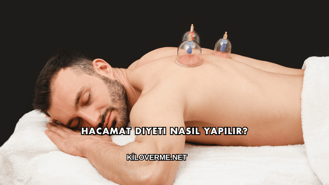 Hacamat Diyeti Nasıl Yapılır?