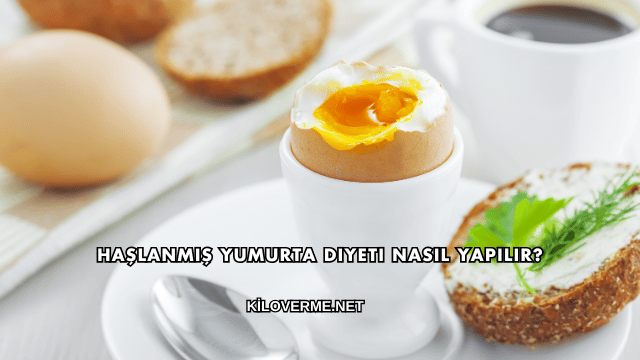 Haşlanmış Yumurta Diyeti Nasıl Yapılır?