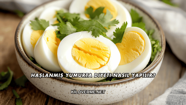 Haşlanmış Yumurta Diyeti Nasıl Yapılır?