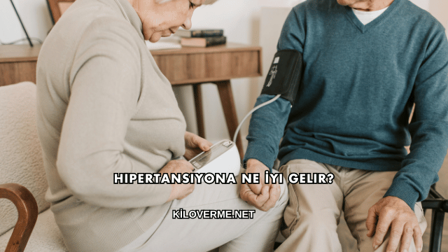 Hipertansiyona Ne İyi Gelir?