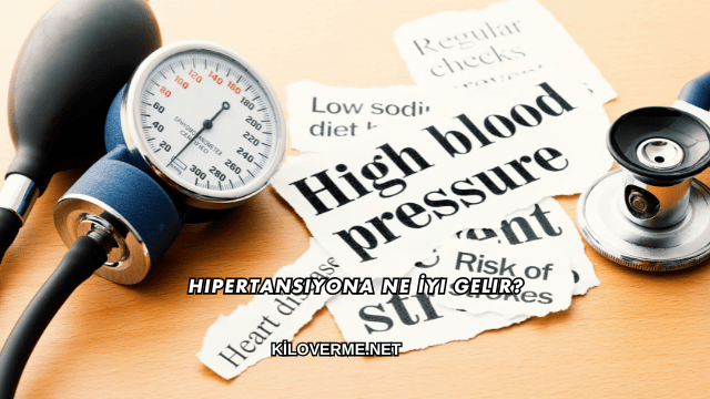 Hipertansiyona Ne İyi Gelir?