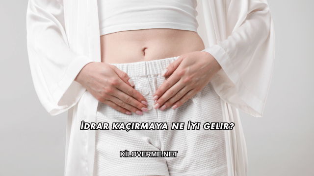 İdrar Kaçırmaya Ne İyi Gelir?