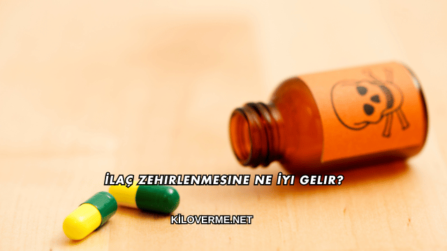 İlaç Zehirlenmesine Ne İyi Gelir?