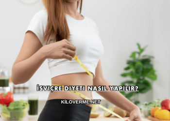 İsviçre Diyeti Nasıl Yapılır?