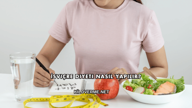 İsviçre Diyeti Nasıl Yapılır?